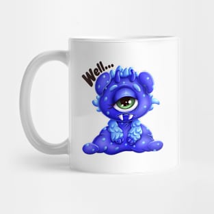 Sad Little Monster “ Well…” Mug